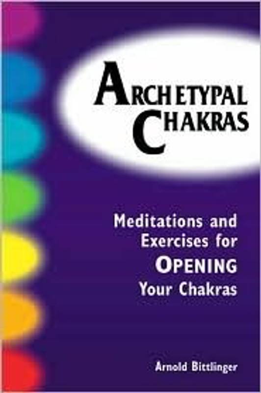 Archetypal Chakras  - Arnold Bittlinger